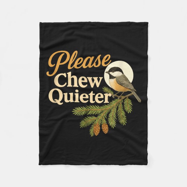 Please Chew Quieter Funny Misophonia Bird Quote  Fleece Blanket (Front)