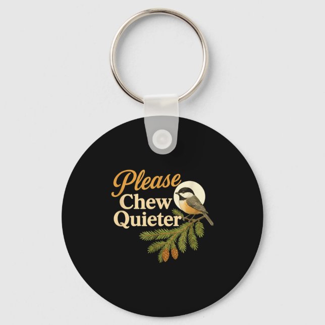 Please Chew Quieter Funny Misophonia Bird Quote  Key Ring (Front)