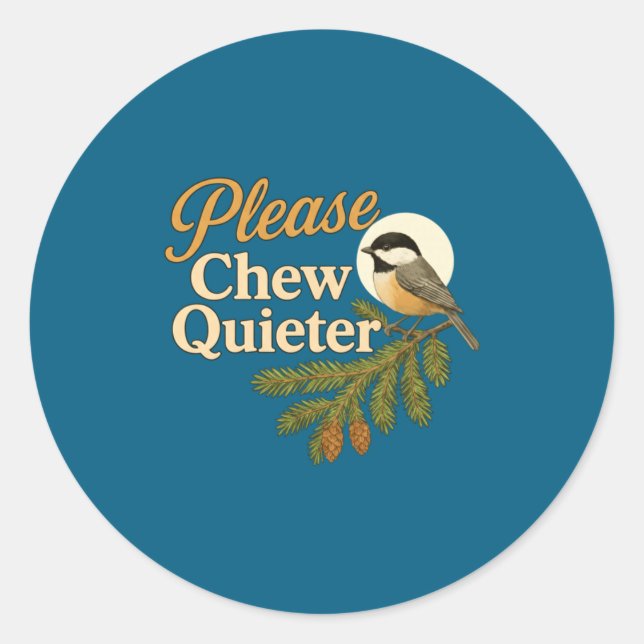 Please Chew Quieter Funny Misophonia Bird Quote Lo Classic Round Sticker (Front)