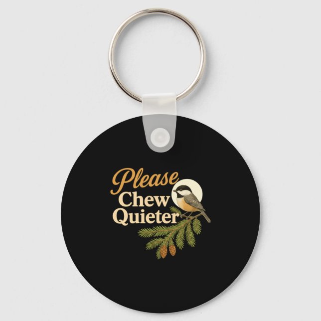 Please Chew Quieter Funny Misophonia Bird Quote Lo Key Ring (Front)