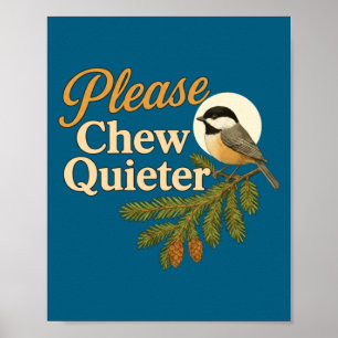 Please Chew Quieter Funny Misophonia Bird Quote Lo Poster