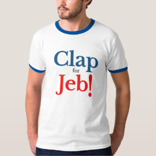 Please Clap for Jeb  Presidential Candidate 2016 T-Shirt