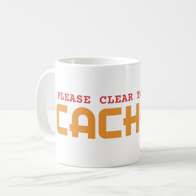 PLEASE CLEAR YOUR CACHE - COMPUTER PUN COFFEE MUG (Front Left)
