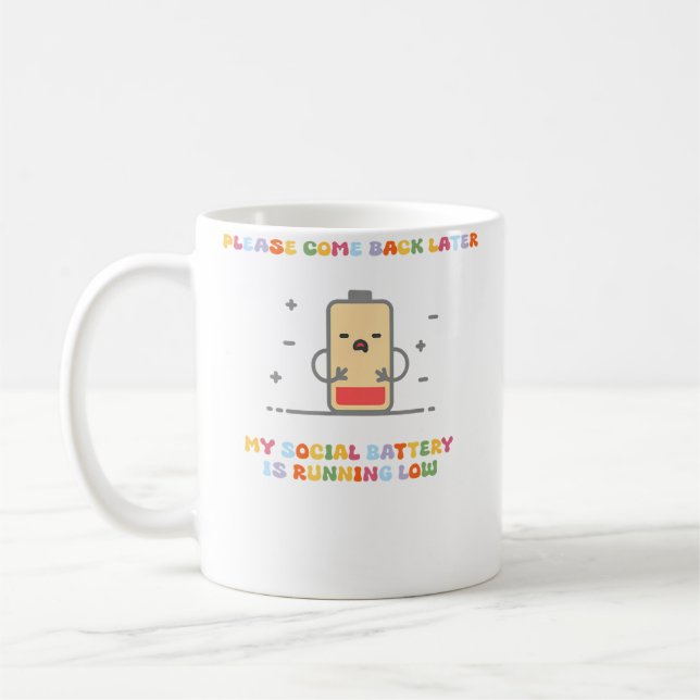 Please Comeback Later My Social Battery Is Running Coffee Mug (Left)