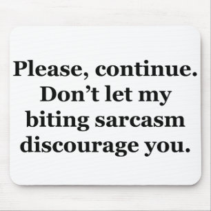Please, Continue. Mouse Mat