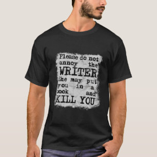 Please Do Not Annoy The Writer Funny Book Lover Gi T-Shirt