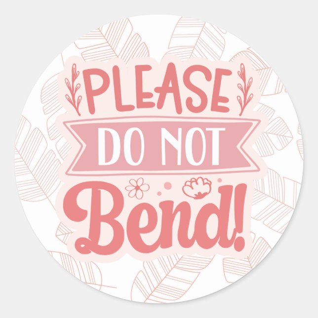 Please Do Not Bend Classic Round Sticker (Front)