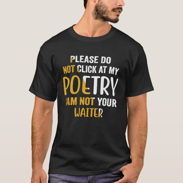 Please Do Not Click At My Poetry I Am Not Your Wai T-Shirt (Front)