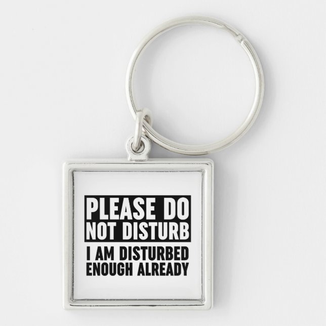 Please Do Not Disturb I Am Disturbed Enough Key Ring (Front)