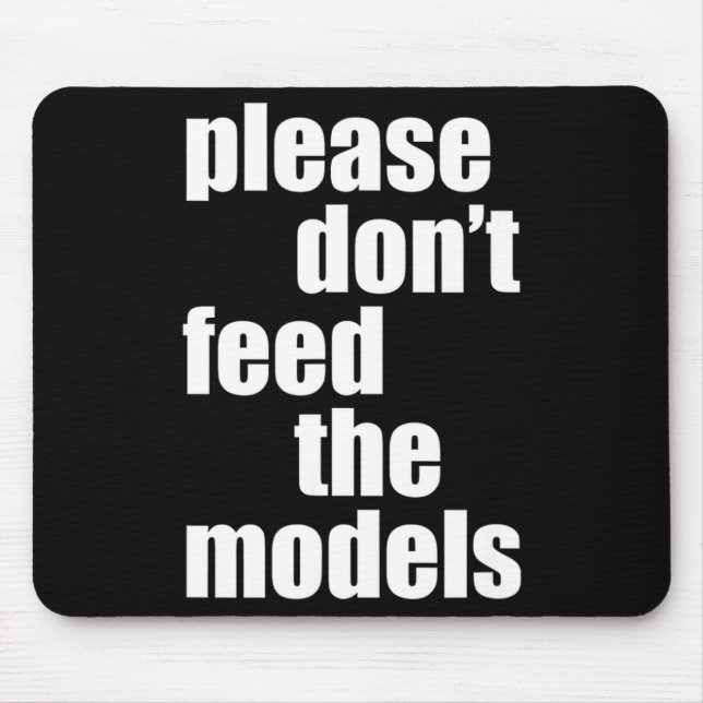 Please Do Not Feed The Models With Skinny Fun  Mouse Mat (Front)