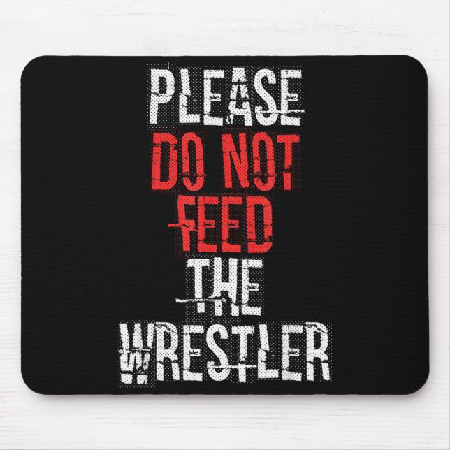 Please Do Not Feed The Wrestler - Wrestling  Mouse Mat (Front)