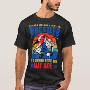 Please Do Not Feed The Wrestler Wrestling Vintag T-Shirt