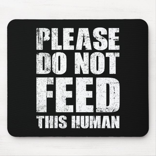 Please Do Not Feed This Human  Mouse Mat (Front)
