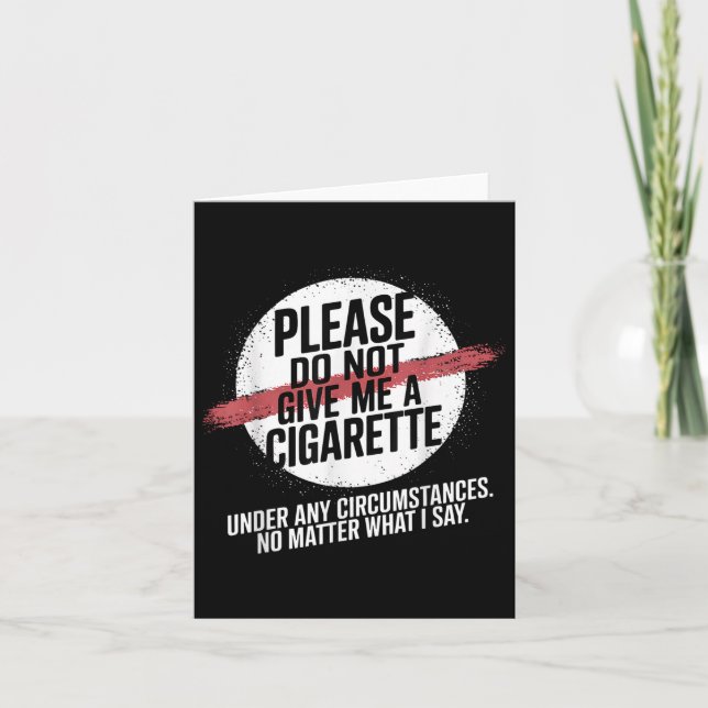 Please Do Not Give Me A Cigarette Under Any Circum Card (Front)