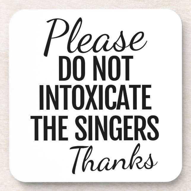 Please Do Not Intoxicate the Singers Coaster (Front)