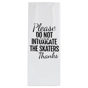 Please Do Not Intoxicate The Skaters Wine Gift Bag
