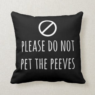 Please Do Not Pet The Peeves Funny Pet Peeve Print Cushion