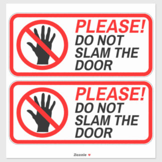 PLEASE DO NOT SLAM THE DOOR