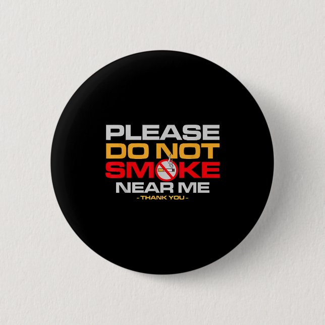 Please Do Not Smoke Near Me Thank You  6 Cm Round Badge (Front)