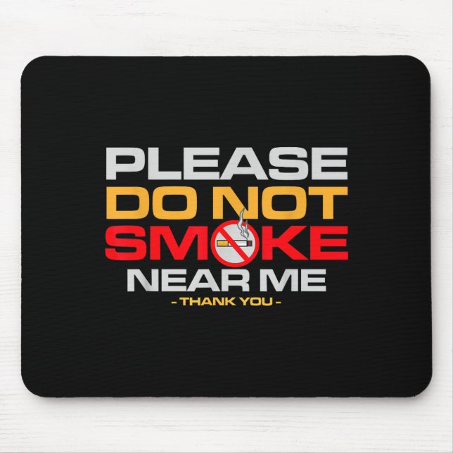 Please Do Not Smoke Near Me Thank You  Mouse Mat (Front)