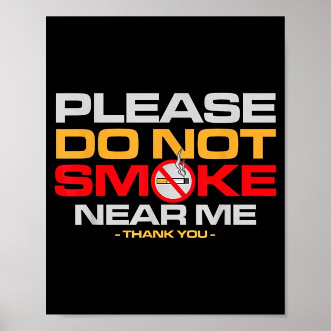 Please Do Not Smoke Near Me Thank You  Poster (Front)