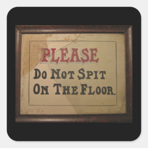 Please Do Not Spit On The Floor Square Sticker