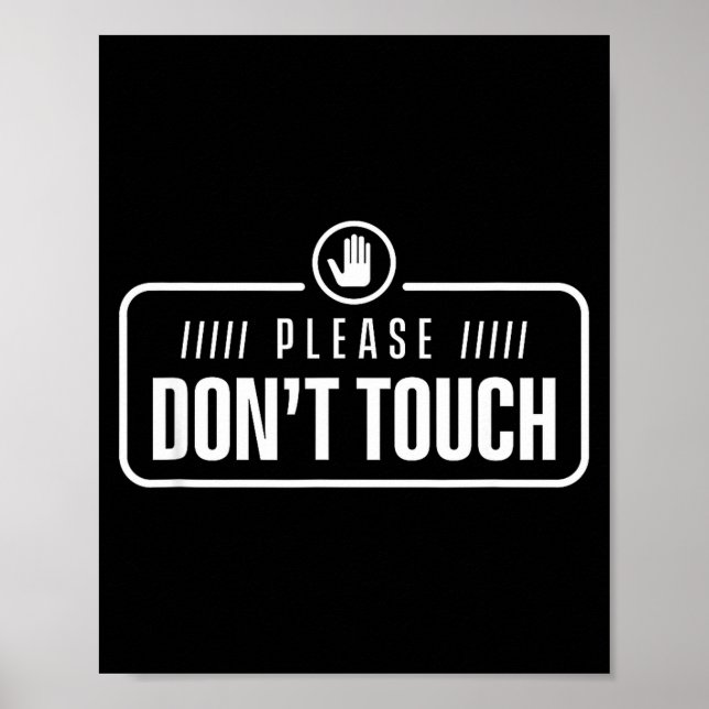 Please Do Not Touch Just Watch Don't Touch Hands O Poster (Front)