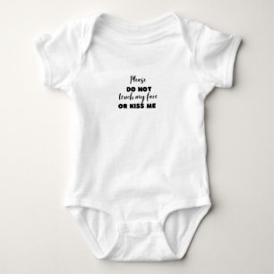 Please do not touch my face or kiss me for baby bodysuit