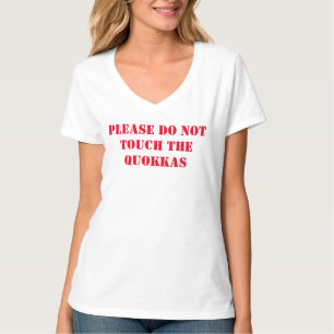 PLEASE DO NOT TOUCH OR FEED THE QUOKKAS t-shirt