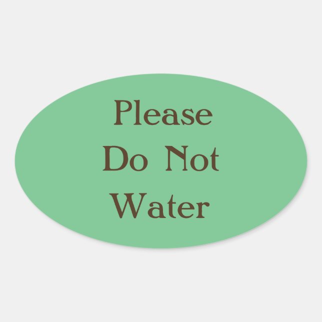 Please Do Not Water Oval Sticker (Front)