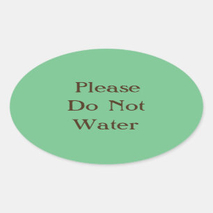Please Do Not Water Oval Sticker