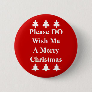 Please DO Wish Me A Merry Christmas Button