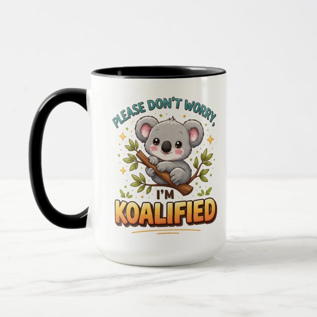 PLEASE DON’T WORRY, I’M KOALIFIED – Funny Doctor Mug (Left)