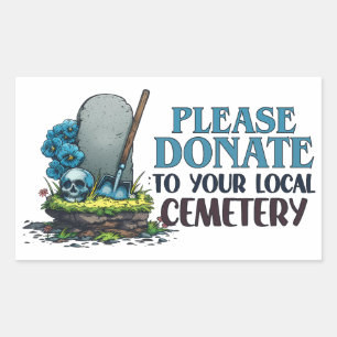 Please Donate to Your Local Cemetery Rectangular Sticker