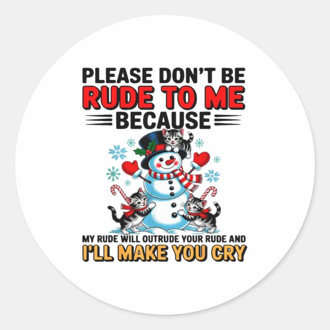 Please Don't Be Rude To Me Because My Rude Will Ou Classic Round Sticker (Front)