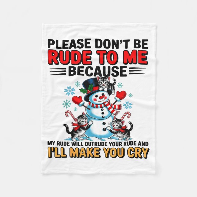 Please Don't Be Rude To Me Because My Rude Will Ou Fleece Blanket (Front)
