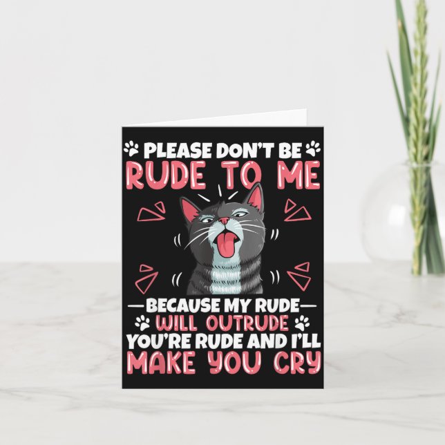 Please Dont Be Rude To Me Cat Lover Funny Tounge O Card (Front)