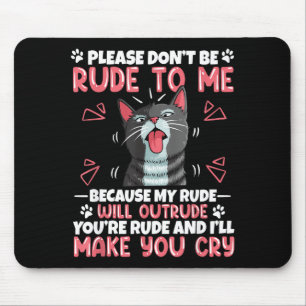 Please Dont Be Rude To Me Cat Lover Funny Tounge O Mouse Mat