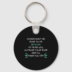 Please Don't Be Rude To Me Funny  Key Ring