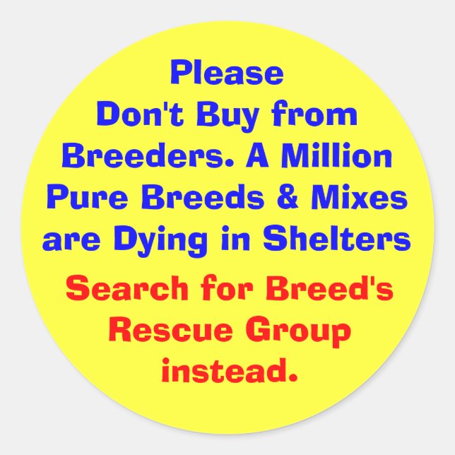 Please Don't Buy from Breeders. A Million  Pure... Classic Round Sticker (Front)