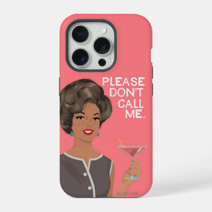 Please don't call me.  iPhone 15 pro case