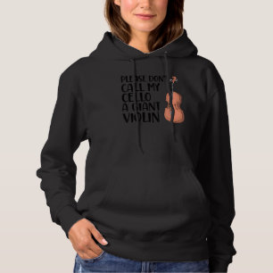 Please Don't Call My Cello A Giant Violin Cello Pl Hoodie