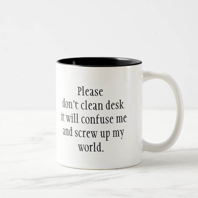 Please don't clean desk it will confuse. Fun Quote Two-Tone Coffee Mug (Right)