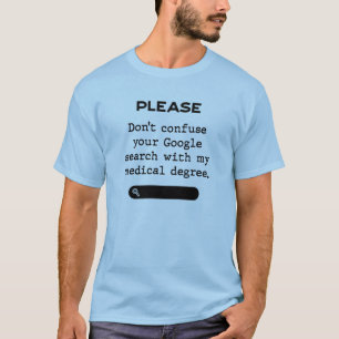 Please Don't Confuse Your Google Search T-Shirt
