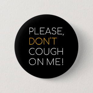 Please, Dont Cough On Me, Public Health Awareness 6 Cm Round Badge