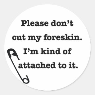 Please don't cut my foreskin classic round sticker