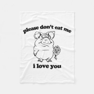 Please Don't Eat Me, I Love You Funny Saying Novel Fleece Blanket