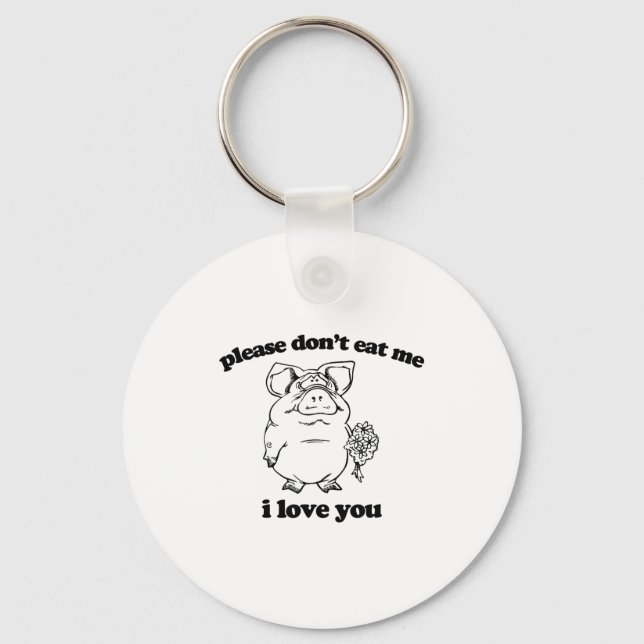 Please Don't Eat Me, I Love You Funny Saying Novel Key Ring (Front)