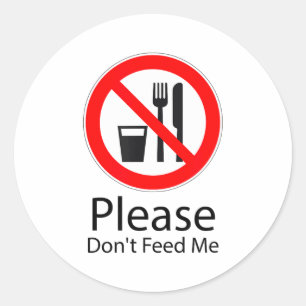 Please Don't Feed Me Funny  Classic Round Sticker