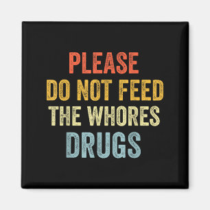 Please Don't Feed The S Drugs Magnet